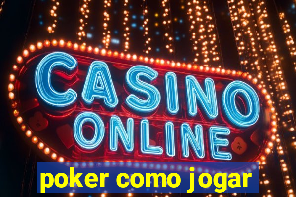 poker como jogar