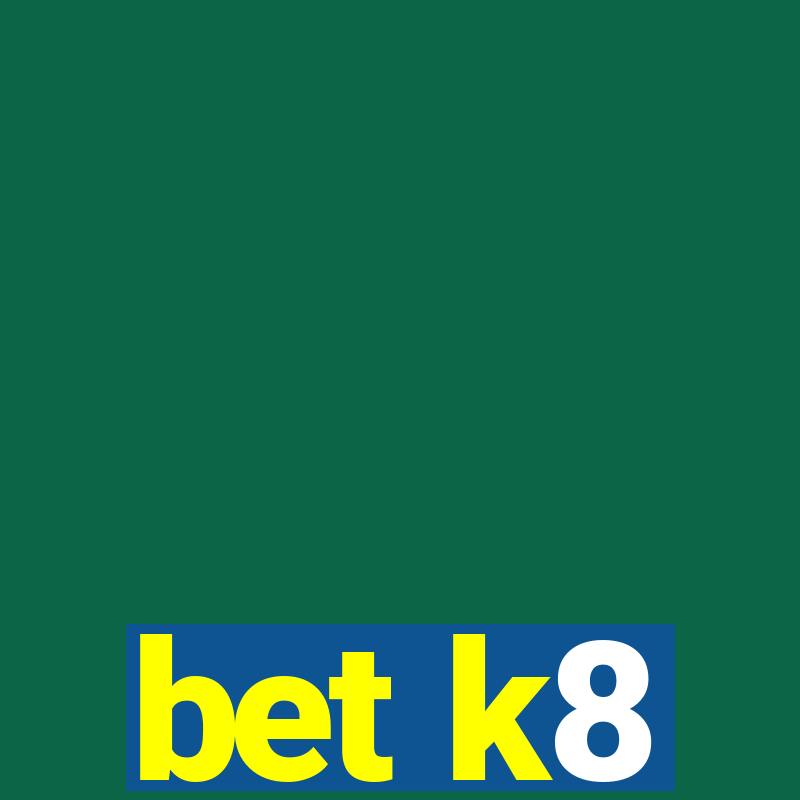 bet k8