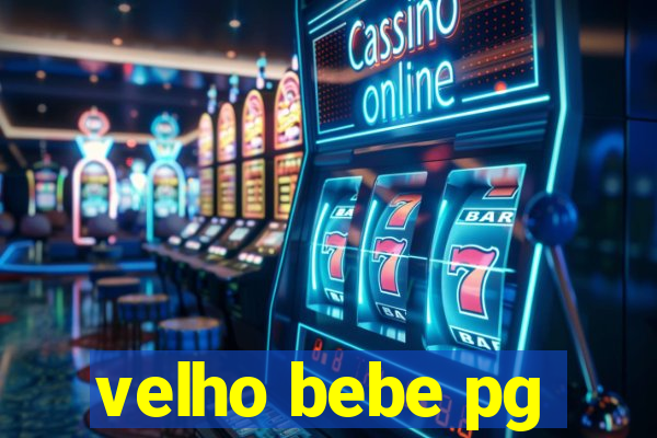 velho bebe pg