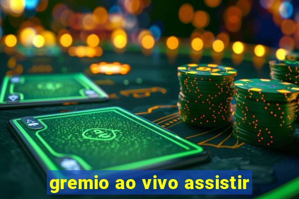 gremio ao vivo assistir