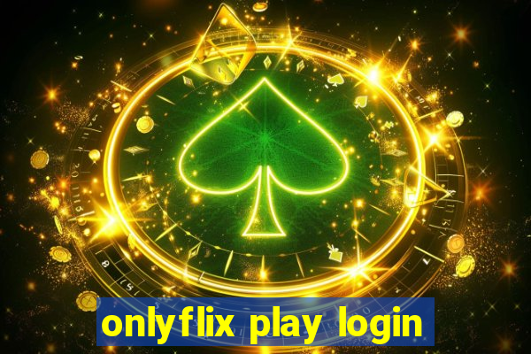 onlyflix play login