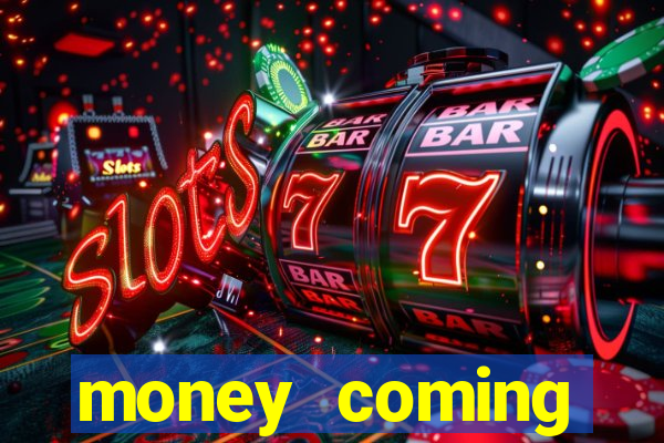 money coming slot-tada jogos