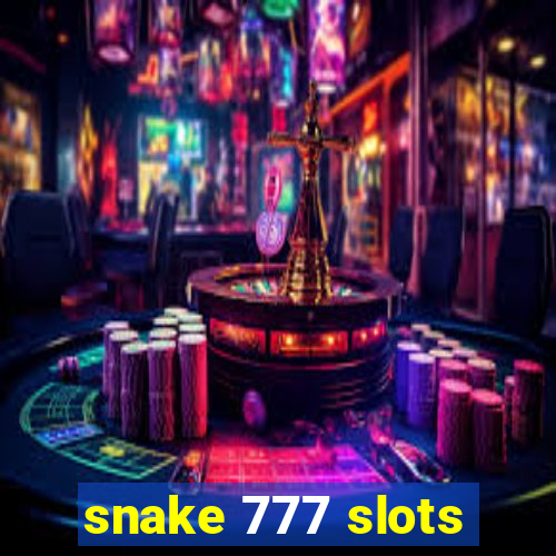 snake 777 slots