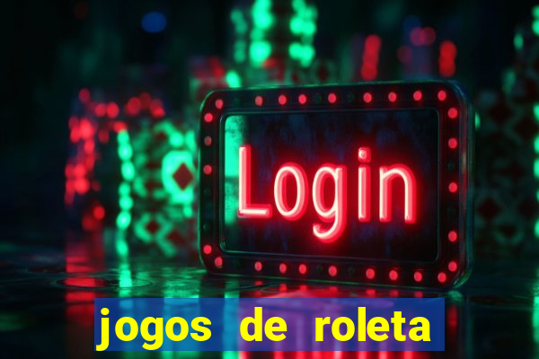 jogos de roleta que ganha dinheiro