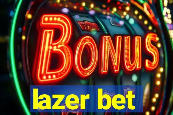 lazer bet