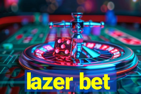 lazer bet