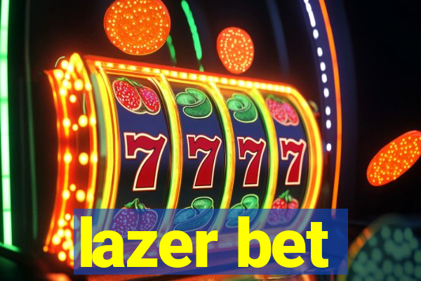 lazer bet