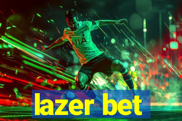 lazer bet