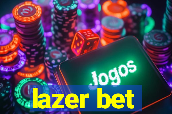 lazer bet