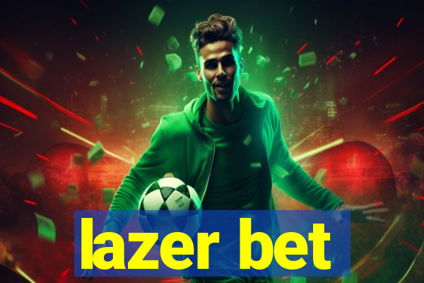 lazer bet