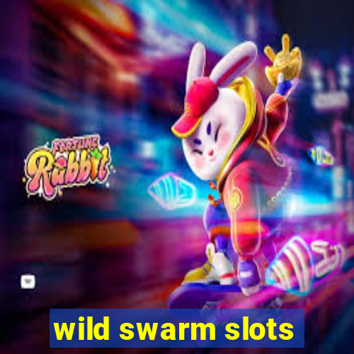 wild swarm slots