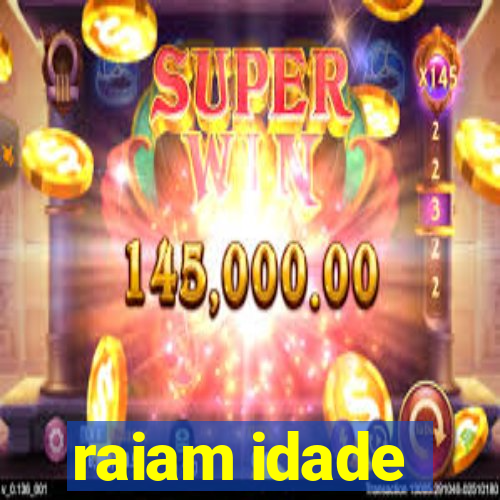 raiam idade