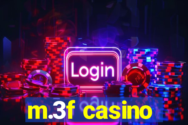 m.3f casino