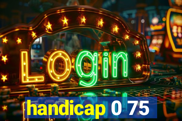 handicap 0 75