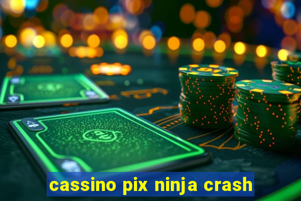 cassino pix ninja crash