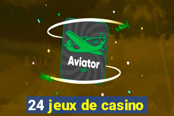 24 jeux de casino