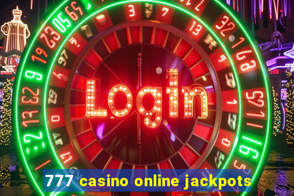 777 casino online jackpots