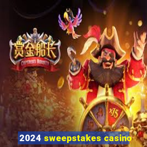 2024 sweepstakes casino