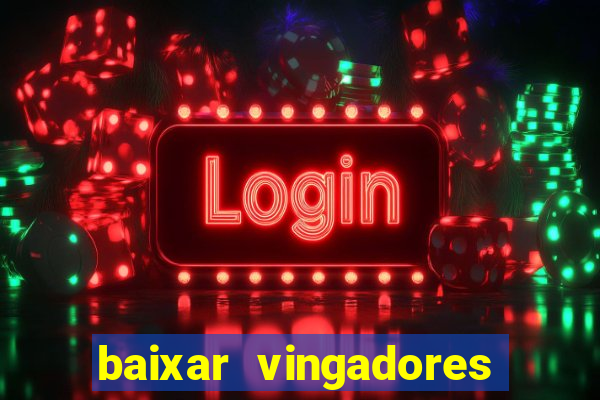 baixar vingadores guerra infinita google drive