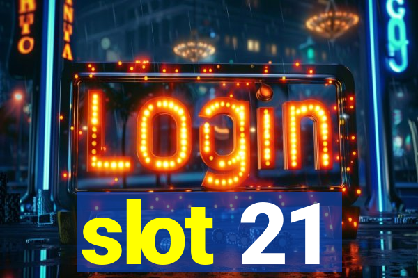 slot 21