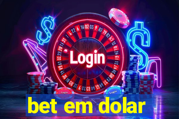 bet em dolar