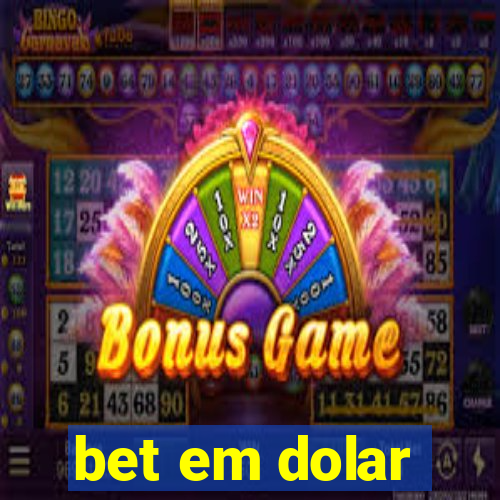 bet em dolar