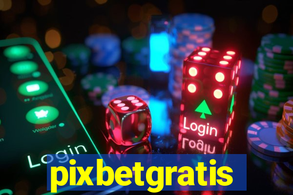 pixbetgratis