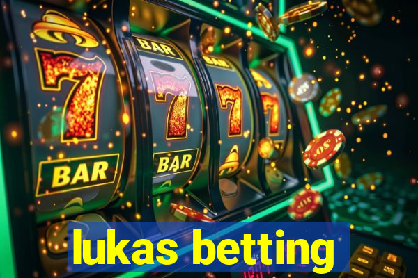 lukas betting