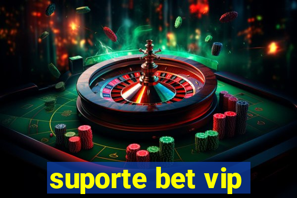 suporte bet vip