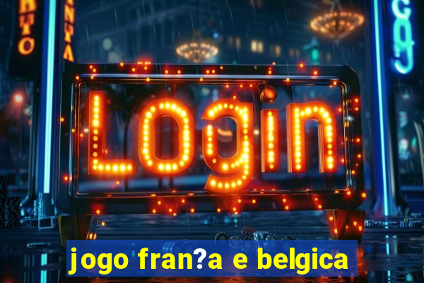 jogo fran?a e belgica