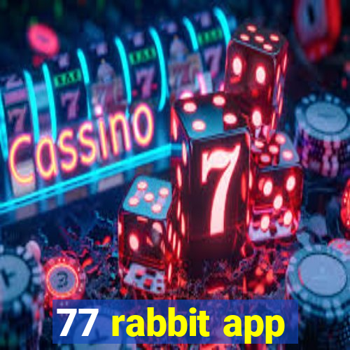 77 rabbit app