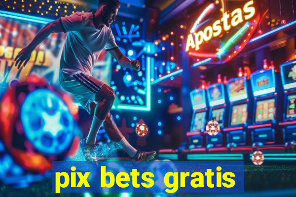 pix bets gratis