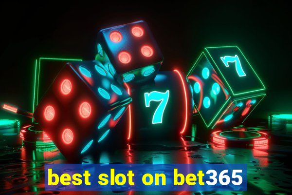 best slot on bet365