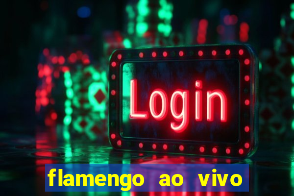 flamengo ao vivo multi canais