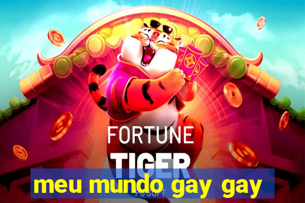 meu mundo gay gay