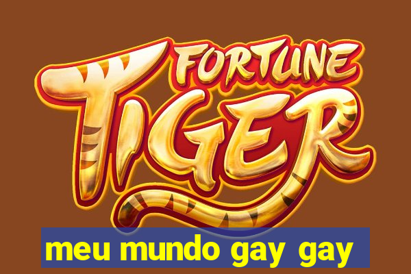 meu mundo gay gay