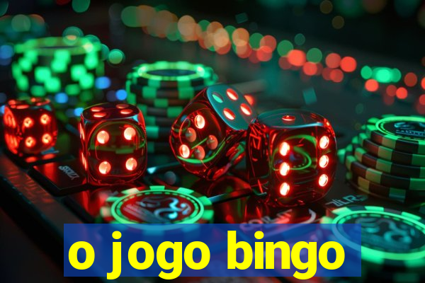 o jogo bingo