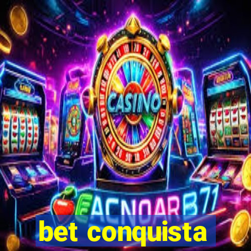 bet conquista