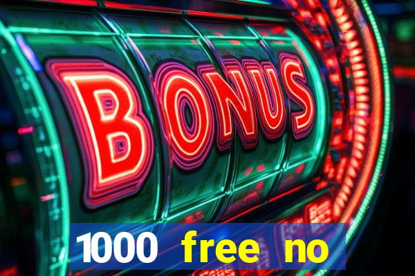 1000 free no deposit casino