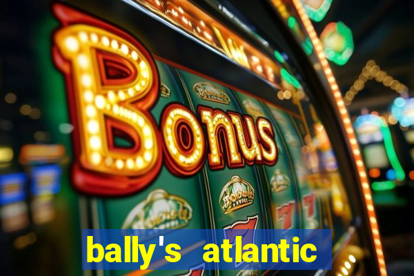 bally's atlantic city hotel & casino