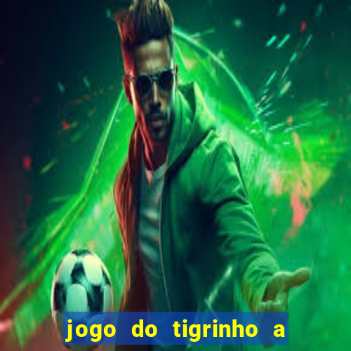 jogo do tigrinho a partir de r$ 5