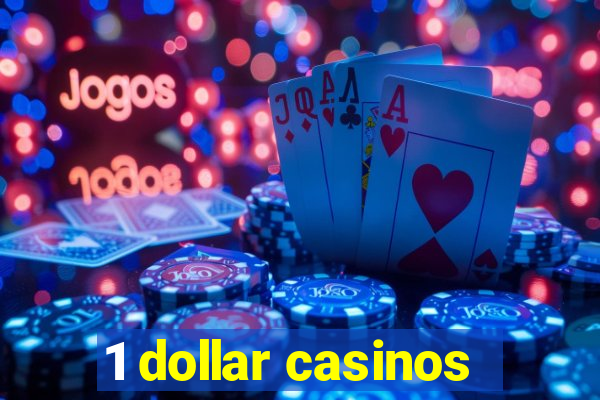 1 dollar casinos