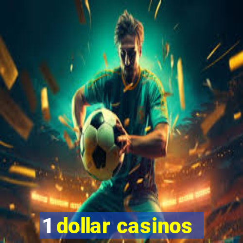 1 dollar casinos