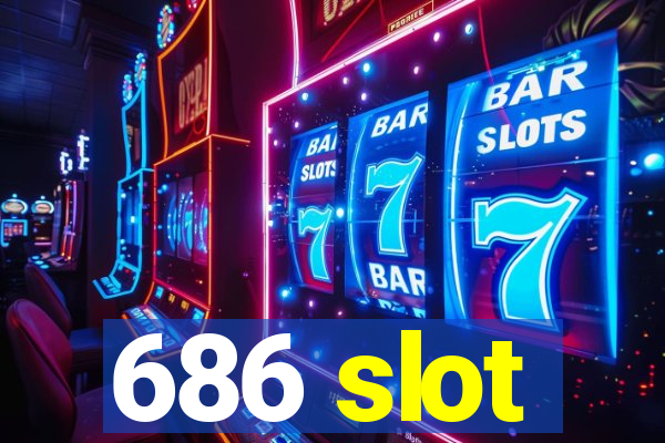 686 slot