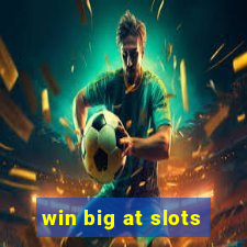 win big at slots