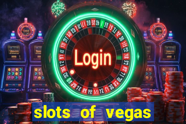 slots of vegas casino slots