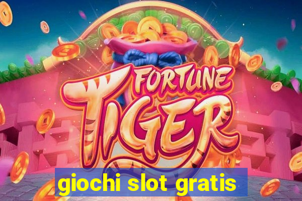 giochi slot gratis