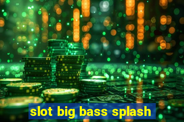 slot big bass splash