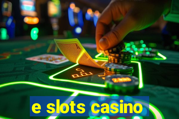 e slots casino