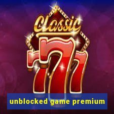 unblocked game premium